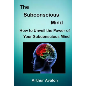 The Subconscious Mind: How to unveil the Power of Your Subconscious Mind - Paperback