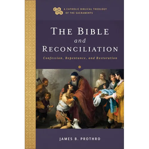 The Bible and Reconciliation: Confession, Repentance, and Restoration - Paperback