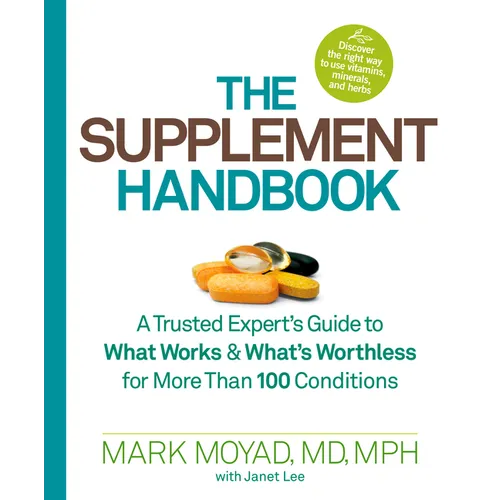 The Supplement Handbook: A Trusted Expert's Guide to What Works & What's Worthless for More Than 100 Conditions - Paperback