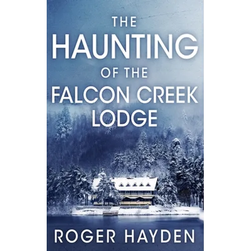 The Haunting of the Falcon Creek Lodge - Paperback