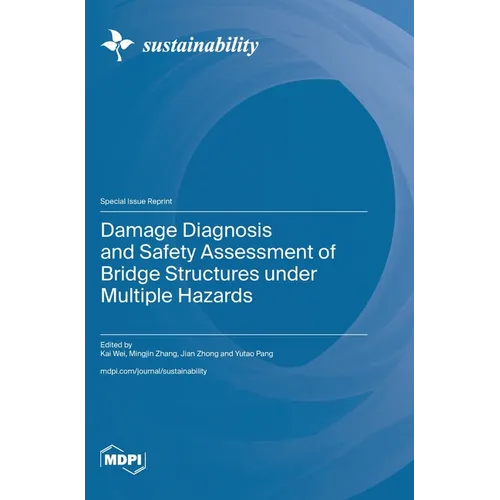 Damage Diagnosis and Safety Assessment of Bridge Structures under Multiple Hazards - Hardcover
