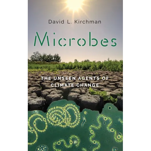 Microbes: The Unseen Agents of Climate Change - Hardcover