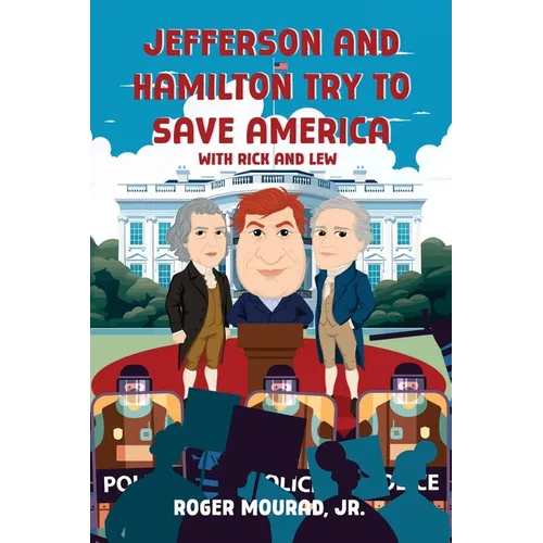 Jefferson and Hamilton Try to Save America with Rick and Lew - Paperback