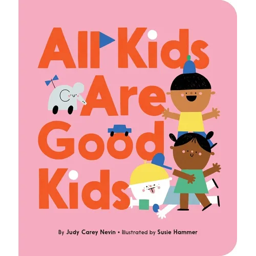 All Kids Are Good Kids - Board Book