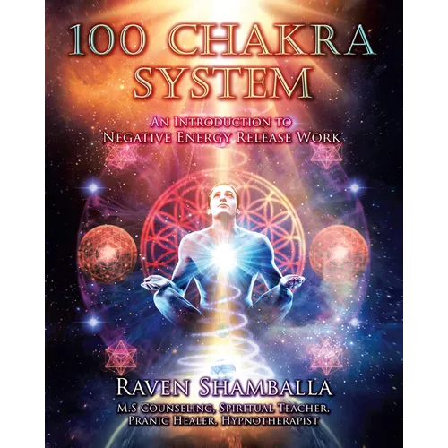 100 Chakra System: Introduction to Negative Energy Release Work - Paperback