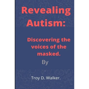 Revealing Autism: Discovering the voices of the masked - Paperback