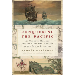 Conquering the Pacific: An Unknown Mariner and the Final Great Voyage of the Age of Discovery - Paperback