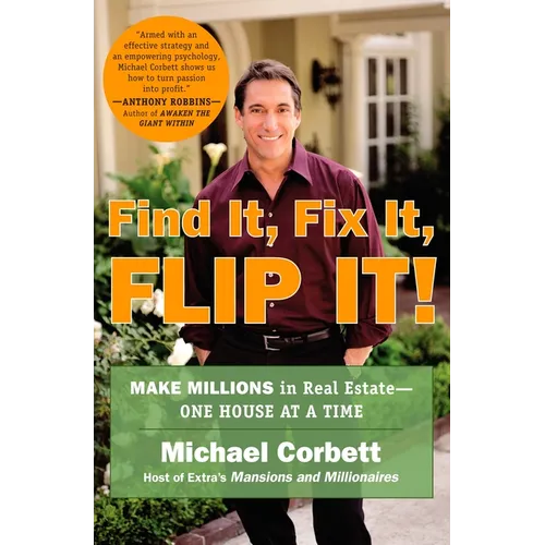 Find It, Fix It, Flip It!: Make Millions in Real Estate--One House at a Time - Paperback