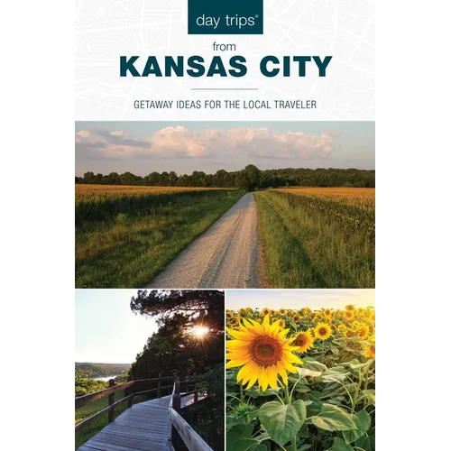 Day Trips(R) from Kansas City: Getaway Ideas for the Local Traveler - Paperback