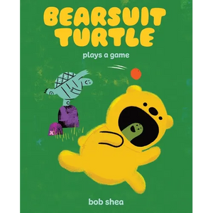 Bearsuit Turtle Plays a Game: A Picture Book - Hardcover
