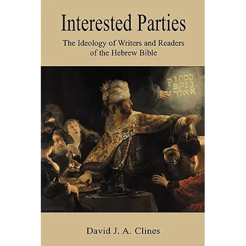 Interested Parties: The Ideology of Writers and Readers of the Hebrew BIble - Paperback