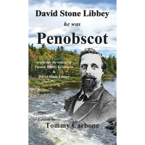 David Stone Libbey - He Was Penobscot - Hardcover