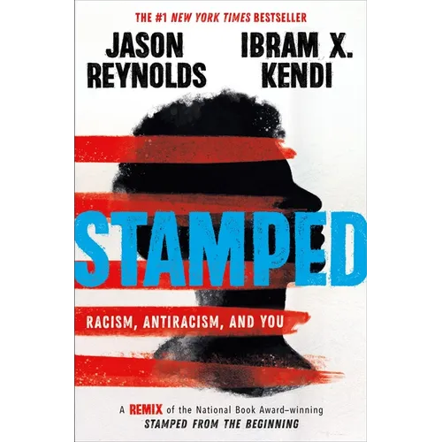 Stamped: Racism, Antiracism, and You: A Remix of the National Book Award-Winning Stamped from the Beginning - Paperback