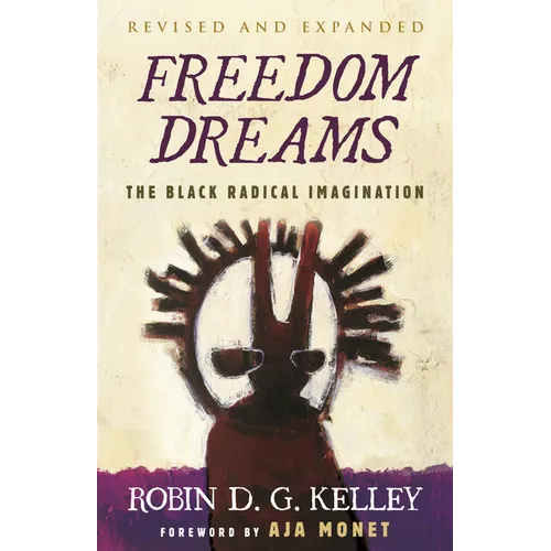 Freedom Dreams: The Black Radical Imagination - Paperback