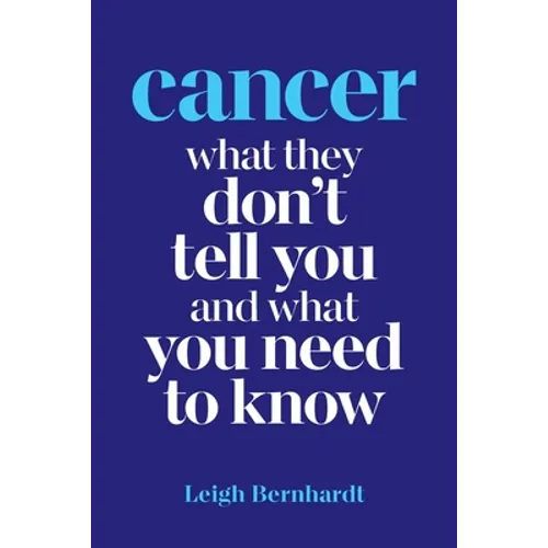 Cancer: What they don't tell you and what you need to know - Paperback