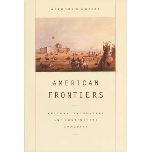 American Frontiers: Cultural Encounters and Continental Conquest - Paperback