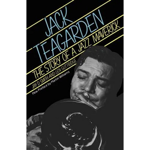 Jack Teagarden: The Story of a Jazz Maverick - Paperback