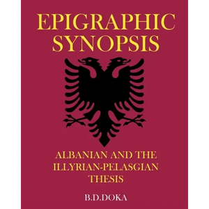 Epigraphic Synopsis: Albanian and the Illyrian-Pelasgian Thesis - Paperback