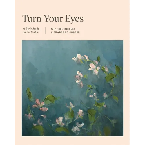 Turn Your Eyes: A Bible Study on the Psalms - Paperback