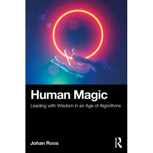 Human Magic: Leading with Wisdom in an Age of Algorithms - Paperback