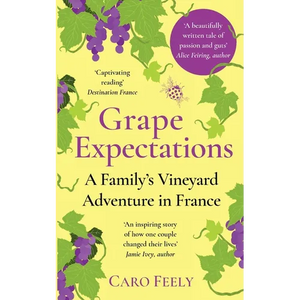Grape Expectations: A Family's Vineyard Adventure in France - Paperback