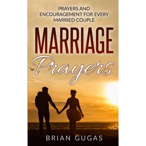 Marriage Prayers: Prayers and Encouragement for Every Married Couple - Paperback