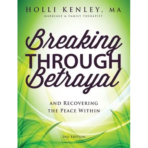 Breaking Through Betrayal: And Recovering the Peace Within, 2nd Edition - Hardcover