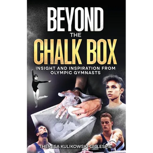 Beyond the Chalk Box: Insight and Inspiration from Olympic Gymnasts - Paperback