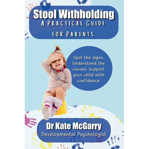 Stool Withholding A Practical Guide for Parents - Paperback