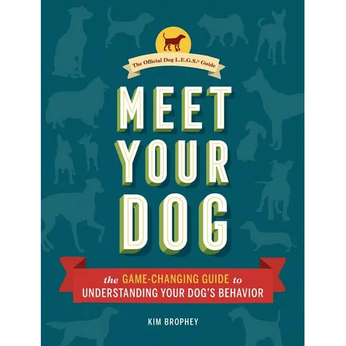 Meet Your Dog: The Game-Changing Guide to Understanding Your Dog's Behavior - Hardcover