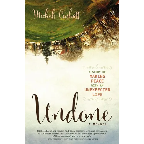 The Undone: A Story of Making Peace with an Unexpected Life - Paperback