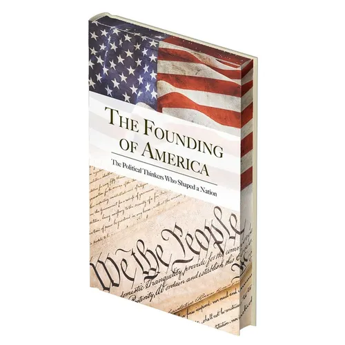 The Founding of America: The Words That Shaped a Nation - Hardcover