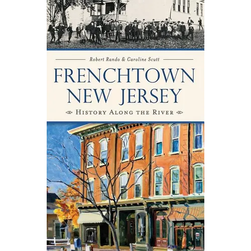 Frenchtown, New Jersey: History Along the River - Hardcover