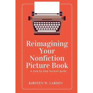 Reimagining Your Nonfiction Picture Book: A step by step revision guide - Paperback