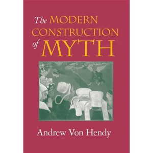 The Modern Construction of Myth - Hardcover