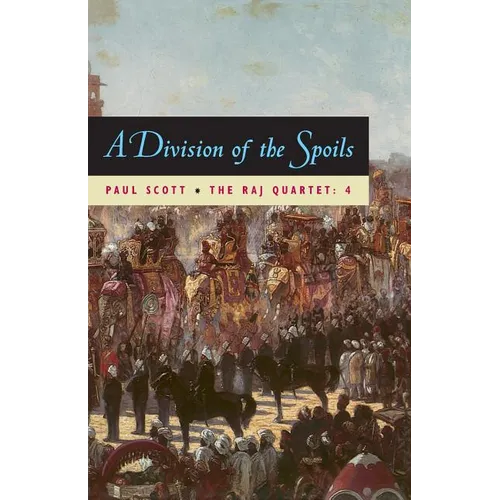 The Raj Quartet, Volume 4: A Division of Spoils - Paperback