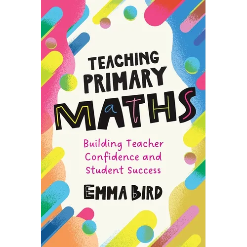 Teaching Primary Maths: Building Teacher Confidence and Student Success - Paperback