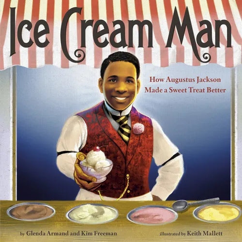 Ice Cream Man: How Augustus Jackson Made a Sweet Treat Better - Hardcover