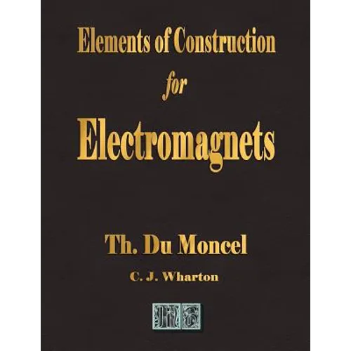 Elements of Construction for Electromagnets - Paperback