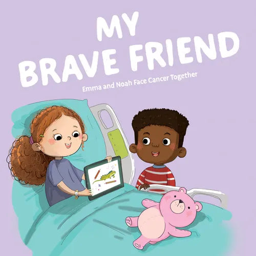 My Brave Friend: Emma and Noah Face Cancer Together - Hardcover