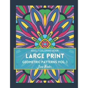 LARGE PRINT Geometric Patterns Vol. 1: Adult Coloring Book for Relaxation - Paperback