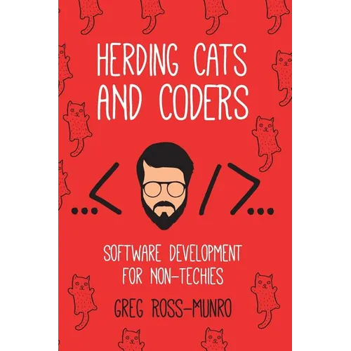 Herding Cats and Coders: Software Development for Non-Techies - Paperback