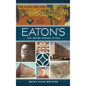 Eaton's: The Trans-Canada Store - Hardcover