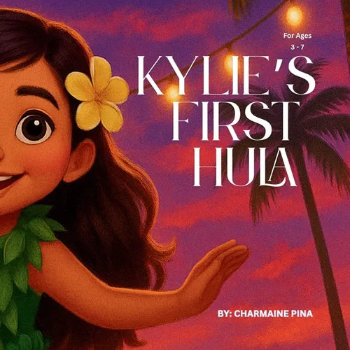Kylie's First Hula: A Hawaiian Picture Book About Courage, Culture, and Aloha - Paperback