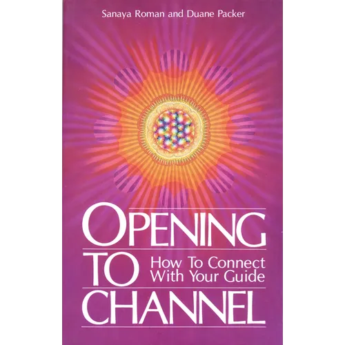 Opening to Channel: How to Connect with Your Guide - Paperback
