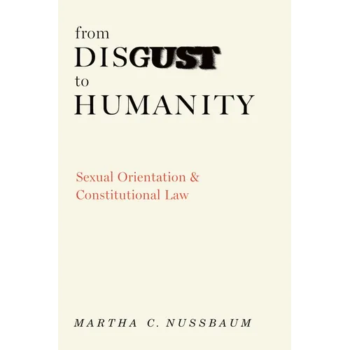 From Disgust to Humanity: Sexual Orientation and Constitutional Law - Hardcover