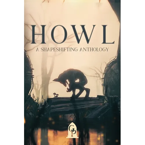 Howl: A Shapeshifting Anthology - Paperback