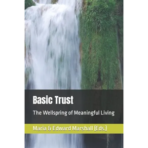 Basic Trust: The Wellspring of Meaningful Living - Paperback