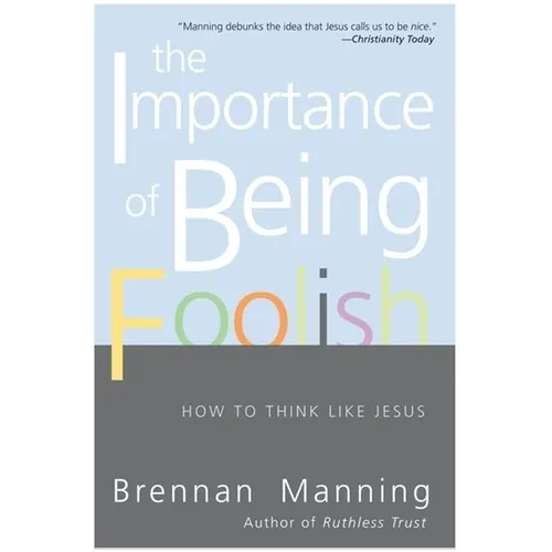The Importance of Being Foolish: How to Think Like Jesus - Paperback