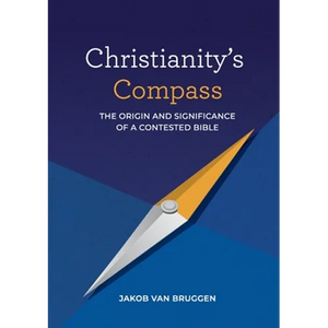 Christianity's Compass: The origin and significance of a contested Bible - Paperback